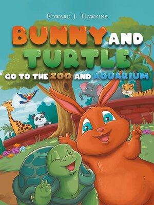 cover image of Bunny and Turtle Go to the Zoo and Aquarium